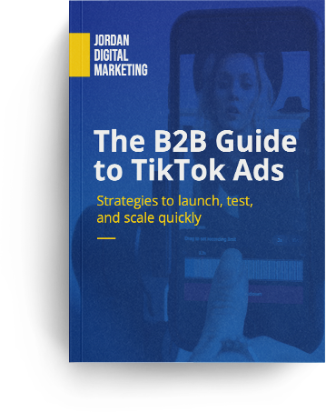 B2B Guide to TikTok Ads
